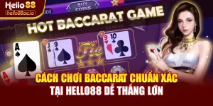 Cách Chơi Baccarat Chuẩn Xác Tại Hello88 Dễ Thắng Lớn