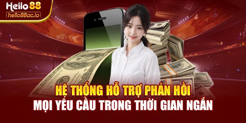 Hệ thống hỗ trợ phản hồi mọi yêu cầu trong thời gian ngắn