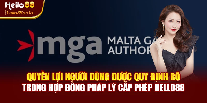 Quyền lợi người dùng được quy định rõ trong hợp đồng pháp lý cấp phép Hello88