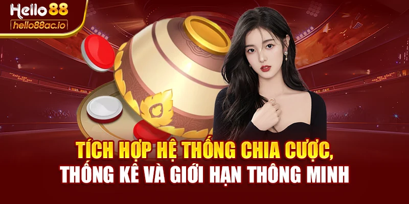 Tích hợp hệ thống chia cược, thống kê và giới hạn thông minh