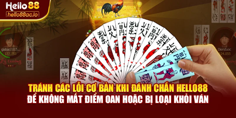 Tránh các lỗi cơ bản khi đánh Chắn Hello88 để không mất điểm oan hoặc bị loại khỏi ván