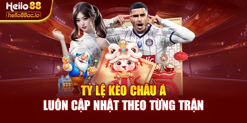 Tỷ lệ kèo châu Á luôn cập nhật theo từng trận